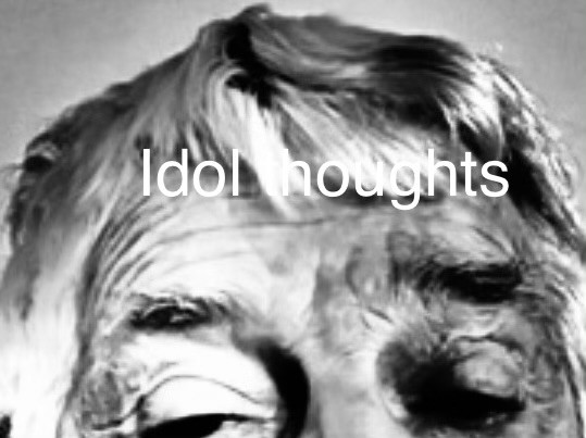 Idol Thoughts