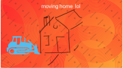 moving home lol